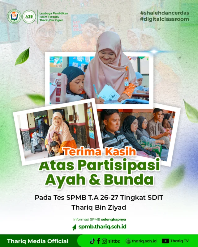 Jazaakumullah khairan, kepada Ayah dan Bunda calon peserta didik Thariq Bin Ziyad atas artisipasi dan kehadirannya pada Tes SPMB T.A 26-27 tingkat SDIT Thariq Bin Ziyad @sdittbzphp @sdittbzjtm 

Semoga hasil tes yang dilakukan sesuai dengan harapan Ayah & Bunda, dan selalu diberikan kelancaran dalam setiap prosesnya✨

#sittbz
#sekolahislamterbaik
#islamicschool
#boardingschool
#spmb
#pesantren

〰️〰️〰️〰️〰️〰️〰️〰️〰️
Sekolah Islam Terpadu Thariq Bin Ziyad
TKIT | SDIT | SMPIT | SMAIT | Boarding School
📧 humas@thariq.sch.id
🌏 www.thariq.sch.id