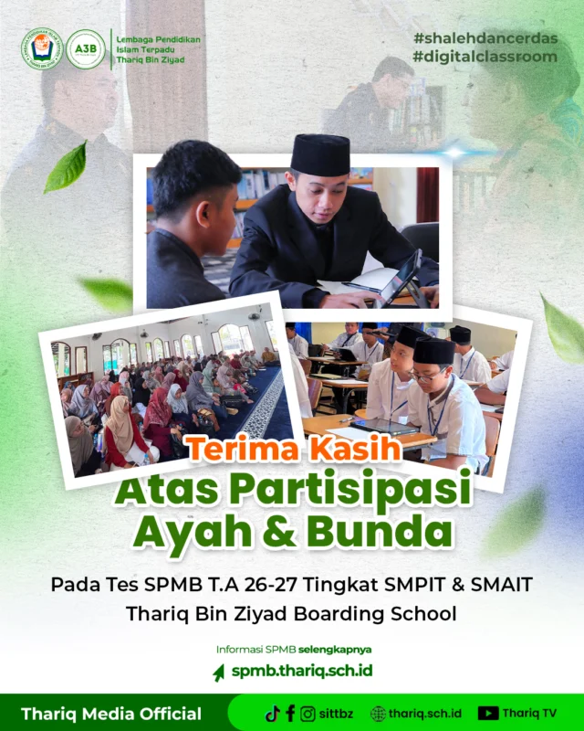 Jazaakumullah Khairan kepada seluruh ayah dan bunda yang telah berpartisipasi dan hadir pada tes dan observasi SPMB Thariq Bin Ziyad Boarding School unit SMPIT dan SMAIT.

Semoga seluruh proses hingga menjadi santri @thariqboarding selalu dilancarkan dan diberikan keberkahan oleh Allah SWT🤲✨

#sittbz
#sekolahislamterbaik
#islamicschool
#boardingschool
#spmb
#pesantren

〰️〰️〰️〰️〰️〰️〰️〰️〰️
Sekolah Islam Terpadu Thariq Bin Ziyad
TKIT | SDIT | SMPIT | SMAIT | Boarding School
📧 humas@thariq.sch.id
🌏 www.thariq.sch.id