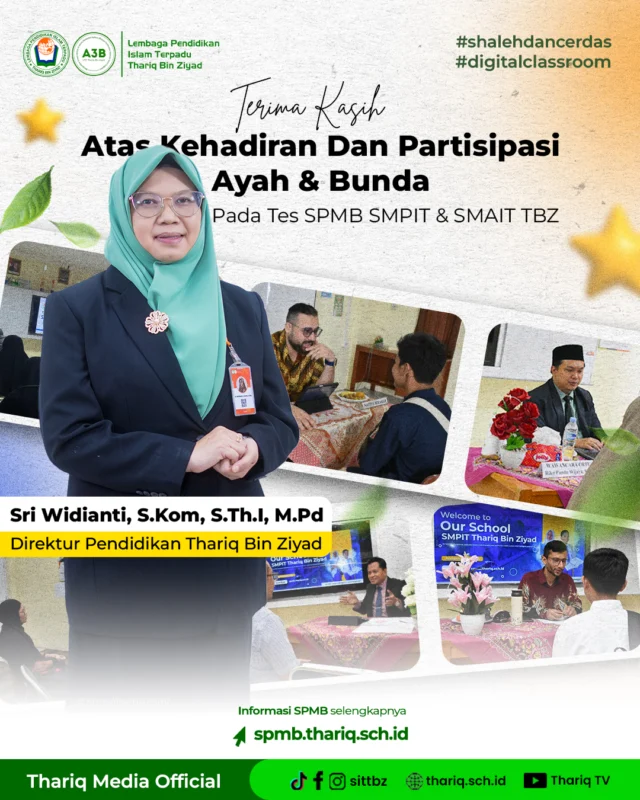 Jazaakumullah khairan, kepada Ayah dan Bunda calon peserta didik Thariq Bin Ziyad atas partisipasi dan kehadirannya pada Tes SPMB T.A 26-27 tingkat SMPIT dan SMAIT

Semoga hasil tes yang dilakukan sesuai dengan harapan Ayah & Bunda, dan selalu diberikan kelancaran dalam setiap prosesnya✨

#sittbz
#sekolahislamterbaik
#islamicschool
#fulldayschool 
#spmb
#smaittbz 
#smpittbz 

〰️〰️〰️〰️〰️〰️〰️〰️〰️
Sekolah Islam Terpadu Thariq Bin Ziyad
TKIT | SDIT | SMPIT | SMAIT | Boarding School
📧 humas@thariq.sch.id
🌏 www.thariq.sch.id