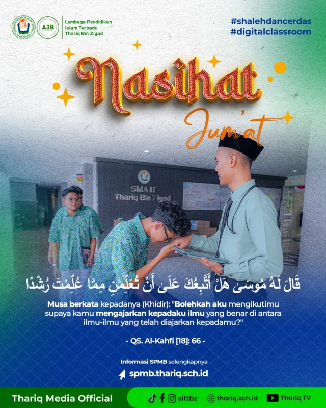 Di zaman di mana informasi begitu mudah didapat, kita sering lupa satu hal yang jauh lebih penting dari sekadar "tahu": yaitu ADAB.

Pintar itu penting, tapi adab itu PRIORITAS. Percuma hafalan kuat jika lisan tak terjaga di depan guru. Percuma nilai akademik tinggi jika hati penuh kesombongan pada pengajar.

Lihatlah bagaimana Nabi Musa 'alaihissalam meminta izin dengan penuh kerendahan hati untuk belajar pada Nabi Khidir (QS. Al-Kahfi: 66).

Jika seorang Nabi begitu memuliakan gurunya, di manakah posisi adab kita?

Utamakan adabmu, maka Allah akan mengangkat derajatmu dan memberkahi ilmumu.

#sittbz
#sekolahislamterbaik
#islamicschool
#NasihatJumat

〰️〰️〰️〰️〰️〰️〰️〰️〰️
Sekolah Islam Terpadu Thariq Bin Ziyad
TKIT | SDIT | SMPIT | SMAIT | Boarding School
📧 humas@thariq.sch.id
🌏 www.thariq.sch.id