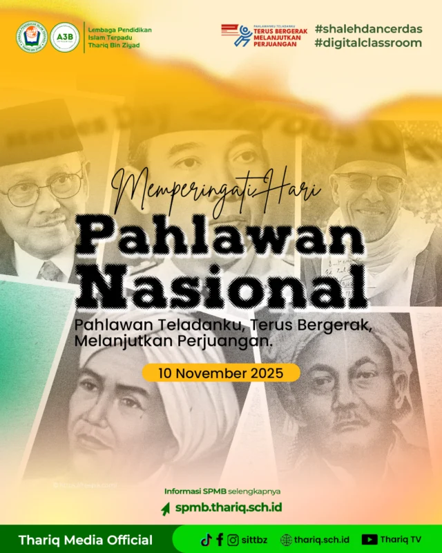 Selamat Hari Pahlawan, 10 November 2025.

Bangsa yang besar adalah bangsa yang menghargai jasa pahlawannya. Darah mereka adalah tinta emas sejarah kemerdekaan Indonesia.

Sebagai lembaga pendidikan yang menyandang nama besar Thariq Bin Ziyad, seorang pahlawan dan pemimpin besar Islam, SIT Thariq Bin Ziyad berkomitmen untuk:

Meneruskan perjuangan para pahlawan dengan mendidik generasi penerus yang tidak hanya unggul dalam prestasi, tetapi juga kokoh dalam aqidah dan mulia dalam akhlak.

Ya Allah, rahmatilah arwah para pahlawan kami. Jadikanlah kami penerus perjuangan mereka yang amanah.

#haripahlawan2025 
#sittbz
#sekolahislamterbaik
#islamicschool
#fulldayschool
#spmb

〰️〰️〰️〰️〰️〰️〰️〰️〰️
Sekolah Islam Terpadu Thariq Bin Ziyad
TKIT | SDIT | SMPIT | SMAIT | Boarding School
📧 humas@thariq.sch.id
🌏 www.thariq.sch.id